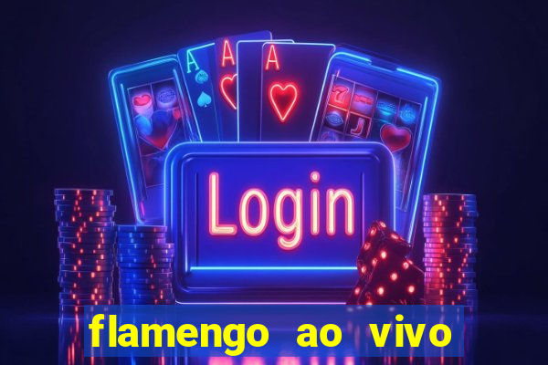 flamengo ao vivo hd play